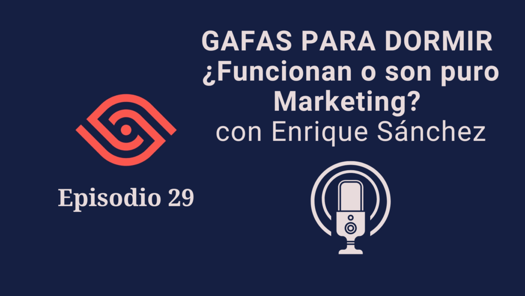 Gafas para dormir mejor ¿Funcionan o son puro marketing? pódcast gafas parar dormir mejor con Enrique Sánchez